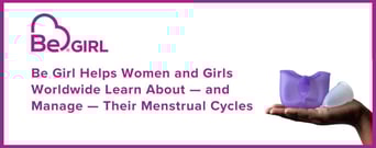 Be Girl Helps Women and Girls Worldwide Learn About — and Manage — Their Menstrual Cycles