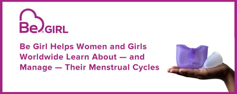 <span style='font-size: 33px;'>Be Girl Helps Women and Girls Worldwide Learn About — and Manage — Their Menstrual Cycles</span>