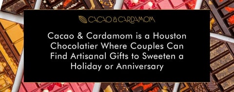 Cacao & Cardamom is a Houston Chocolatier Where Couples Can Find Artisanal Gifts to Sweeten a Holiday or Anniversary Cacao & Cardamom is a Houston Chocolatier Where Couples Can Find Artisanal Gifts to Sweeten a Holiday or Anniversary