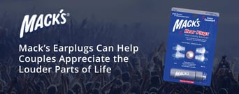 Mack’s Earplugs Can Help Couples Appreciate the Louder Parts of Life