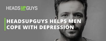 HeadsUpGuys™ Offers Tailored Advice to Help Men Identify and Cope with Depression