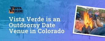 Editors’ Choice Award: Vista Verde Offers an Outdoorsy Dating Activity &#038; Vacation on a Ranch in Colorado