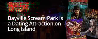 Bayville Scream Park is a Dating Attraction on Long Island