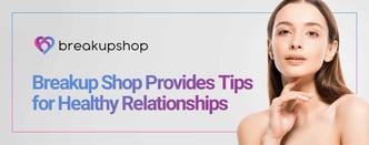Breakup Shop Provides Tips for Healthy Relationships