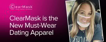 ClearMask Offers the New Must-Wear Dating Apparel That Ensures Couples Stay Safe &#038; Never Miss a Smile
