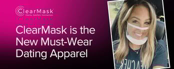 ClearMask is the New Must-Wear Dating Apparel