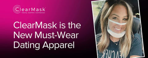 ClearMask Offers the New Must-Wear Dating Apparel That Ensures Couples Stay Safe & Never Miss a Smile ClearMask Offers the New Must-Wear Dating Apparel That Ensures Couples Stay Safe & Never Miss a Smile
