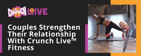 Crunch Live™ Fitness Sessions Can Help Couples Strengthen Their Core While Also Strengthening Their Relationship Crunch Live™ Fitness Sessions Can Help Couples Strengthen Their Core While Also Strengthening Their Relationship