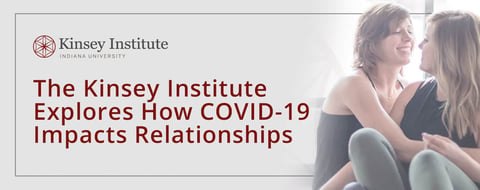 The Kinsey Institute Explores How the COVID-19 Pandemic Has Changed Dating & Relationships in Fundamental Ways