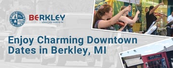Couples Can Enjoy Charming Downtown Dates in Berkley, Michigan