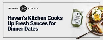 Haven’s Kitchen Cooks Up Fresh &#038; Delicious Sauces for Your Next Home Dinner Date