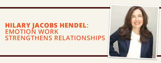 Hilary Jacobs Hendel: Emotion Work Strengthens Relationships