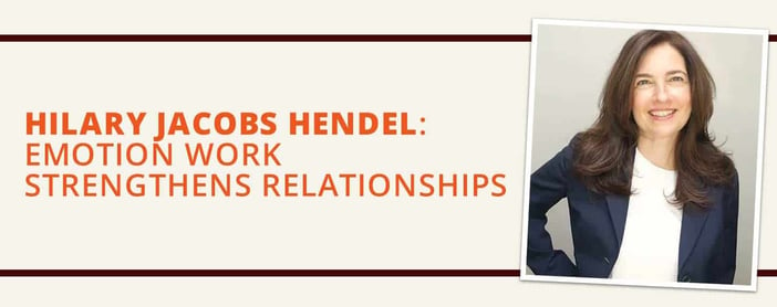 Hilary Jacobs Hendel How Emotion Work Strengthens Relationships