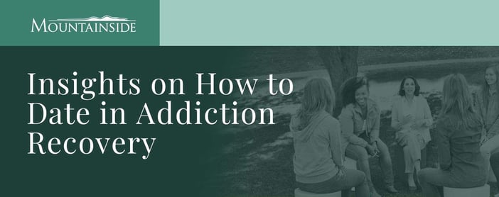 Mountainside Coaches How To Date In Addiction Recovery
