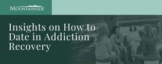 Insights on How to Date in Addiction Recovery