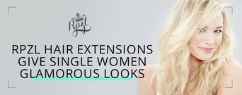 RPZL: The World’s First Hair Extension Bar Gives Single Women a Glamorous Look