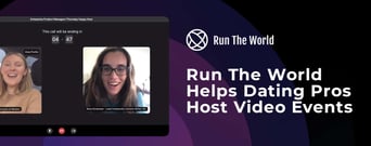 Run The World™ Helps Dating Professionals Host Video Networking Events