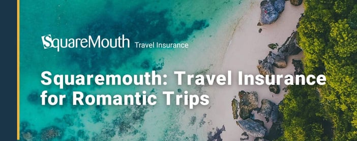 Squaremouth Travel Insurance For Romantic Getaways