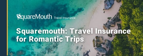 Squaremouth Helps Daters Find Travel Insurance for Romantic Getaways Squaremouth Helps Daters Find Travel Insurance for Romantic Getaways