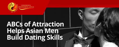 ABCs of Attraction Helps Asian American Men Find Matches by Improving Their Dating Skills ABCs of Attraction Helps Asian American Men Find Matches by Improving Their Dating Skills