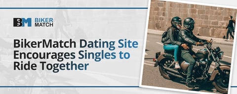 The BikerMatch Dating Site Encourages Singles to Ride Into the Sunset Together The BikerMatch Dating Site Encourages Singles to Ride Into the Sunset Together