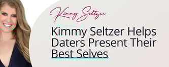 Kimmy Seltzer Helps Daters Present Their Best Selves