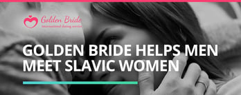 Golden Bride Helps Men Meet Slavic Women