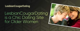 LesbianCougarDating is a Chic Dating Site for Older Women