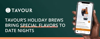 Tavour’s Holiday Brews Bring Special Flavors to Date Nights