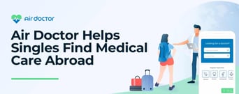 Air Doctor Helps Singles and Couples Ensure Medical Emergencies Won’t Ruin Trips Abroad