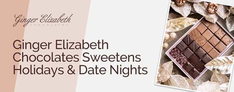Ginger Elizabeth Chocolates Has Gift Boxes That Sweeten Any Holiday or Date Night Ginger Elizabeth Chocolates Has Gift Boxes That Sweeten Any Holiday or Date Night