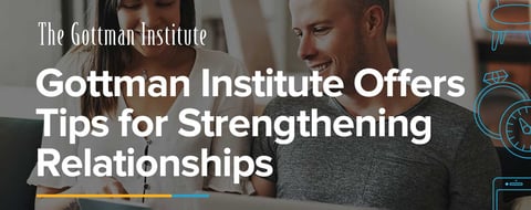 The Gottman Institute Shares Insights on How to Strengthen Relationships During COVID-19