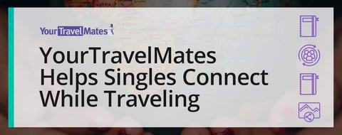 Editors’ Choice Award: YourTravelMates Helps Singles Connect While Traveling the World Editors’ Choice Award: YourTravelMates Helps Singles Connect While Traveling the World