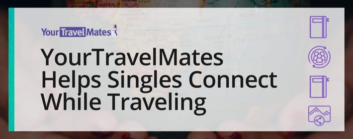 Yourtravelmates Helps Singles Connect While Traveling