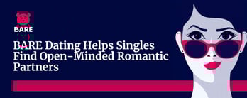 BARE Dating Helps Singles Find Open-Minded Partners