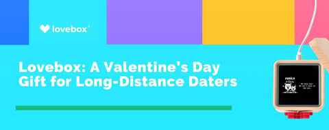 Lovebox is the Perfect Valentine’s Day Gift for Long-Distance Daters