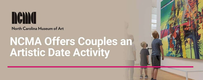 Ncma Offers Couples An Artistic Date Activity