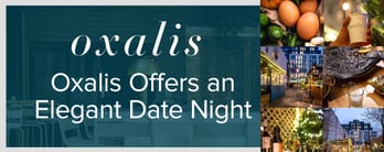 Oxalis Offers an Elegant Date Night