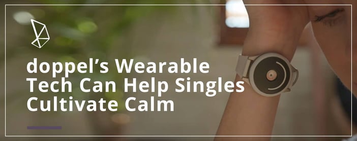 Doppel Wearable Tech Helps Singles Cultivate Calm