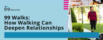 99 Walks: How Walking Can Deepen Relationships