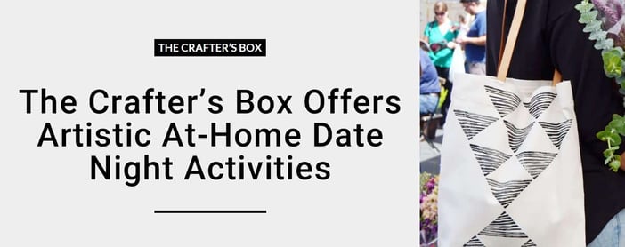 The Crafters Box Offers Artistic At Home Date Night Activities