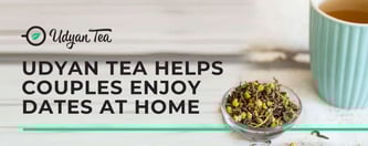 Udyan Tea Helps Couples Enjoy Dates at Home