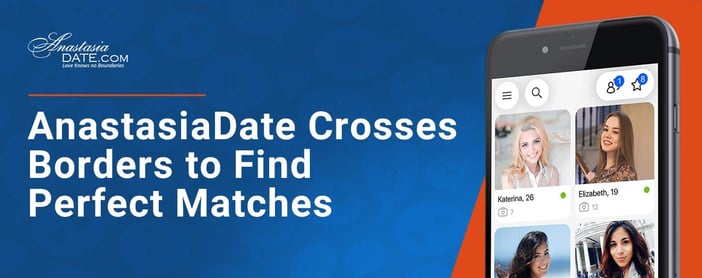 Anastasia Date Crosses Borders To Find Perfect Matches