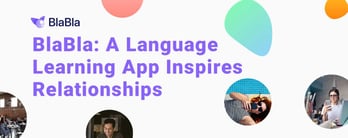 BlaBla: A Language Learning App Inspires Relationships