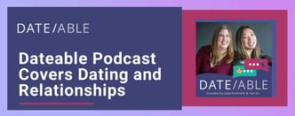 Dateable Podcast Covers Dating and Relationships