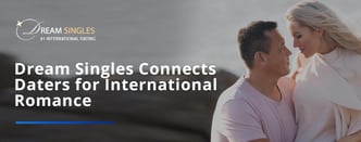 Dream Singles Connects Daters for International Romance