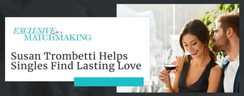 Susan Trombetti Helps Singles Find Lasting Love During Challenging Times