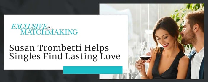 Susan Trombetti Helps Singles Find Lasting Love