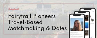 Fairytrail Pioneers Travel-Based Matchmaking & Dates