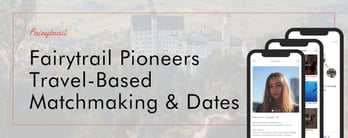 Fairytrail Pioneers Travel-Based Matchmaking & Dates